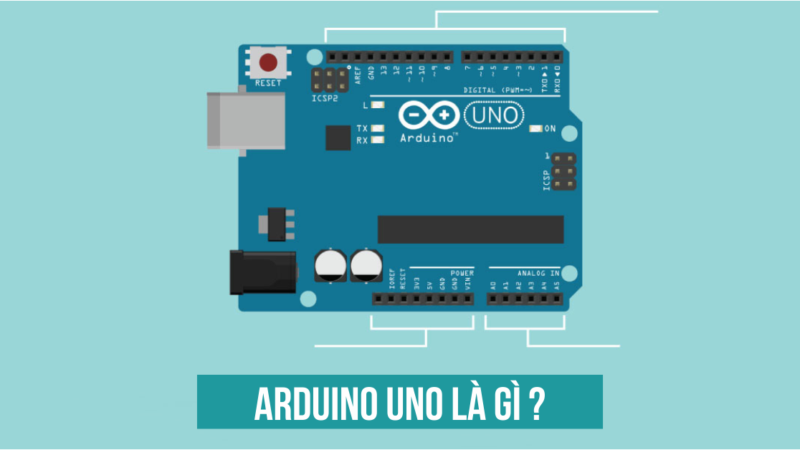 Mạch Arduino Uno là gì? Hướng dẫn chi tiết cách sử dụng