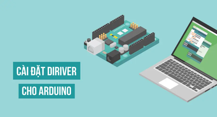 Hướng dẫn cài đặt Driver cho Arduino Uno R3 (Mới nhất 2023)