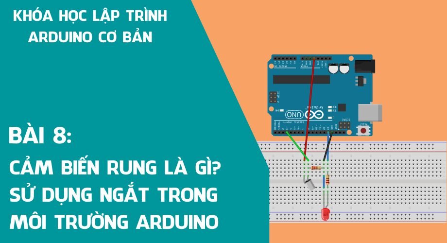 Bài 8: Cảm biến góc nghiêng sử dụng ngắt (INTERRUPT) trong môi trường Arduino