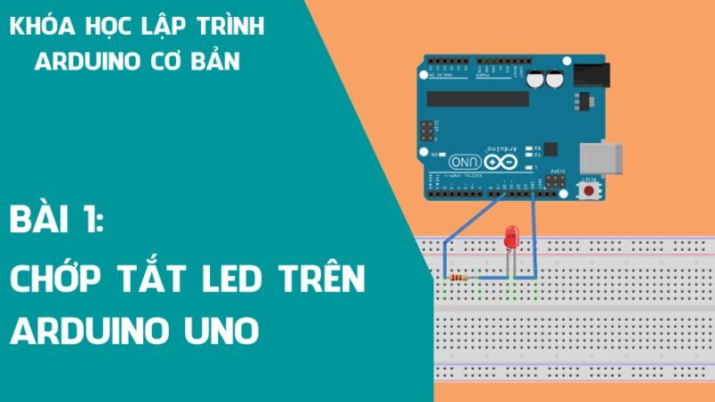 Bài 1: Chớp tắt LED trên Arduino Uno
