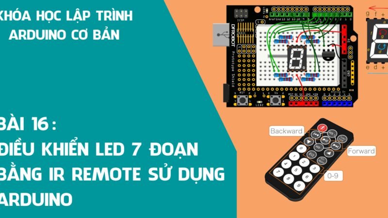 Bài 16: Điều khiển LED 7 đoạn bằng IR Remote Arduino
