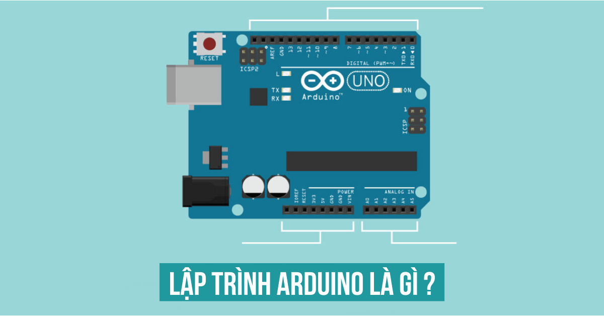 Lập trình Arduino là gì? Nền tảng lập trình đơn giản nhất hiện nay