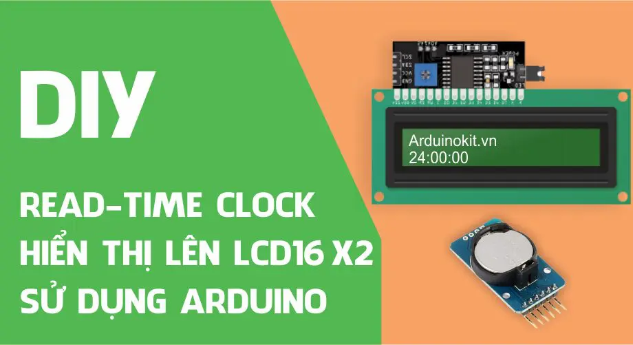 Hiển thị thời gian thực (RTC DS1307) lên LCD16x2 bằng giao tiếp I2C trong môi trường Arduino