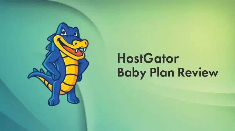 Đánh giá gói dịch vụ lưu trữ chia sẽ Baby Plan HostGator năm 2022: [Kèm Mã giảm giá 65%]