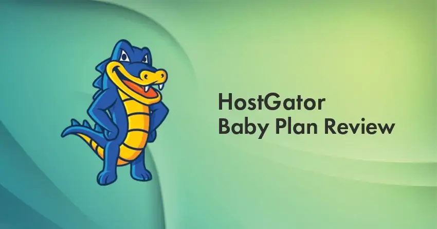 Đánh giá gói dịch vụ lưu trữ chia sẽ Baby Plan HostGator năm 2022: [Kèm Mã giảm giá 65%]