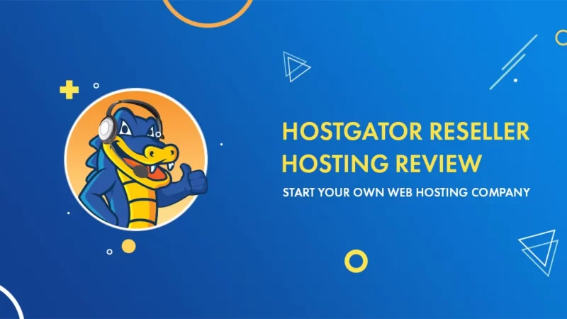 Đánh giá chi tiết gói dịch vụ lưu trữ Reseller Hosting HostGator [Với mã giảm giá lên đến 58%]