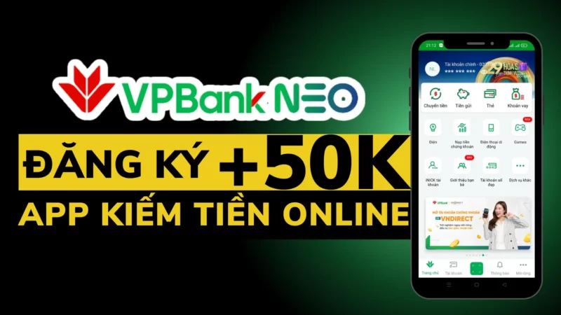 Hướng dẫn nhận 50K từ App kiếm tiền online VPBank NEO không cần vốn