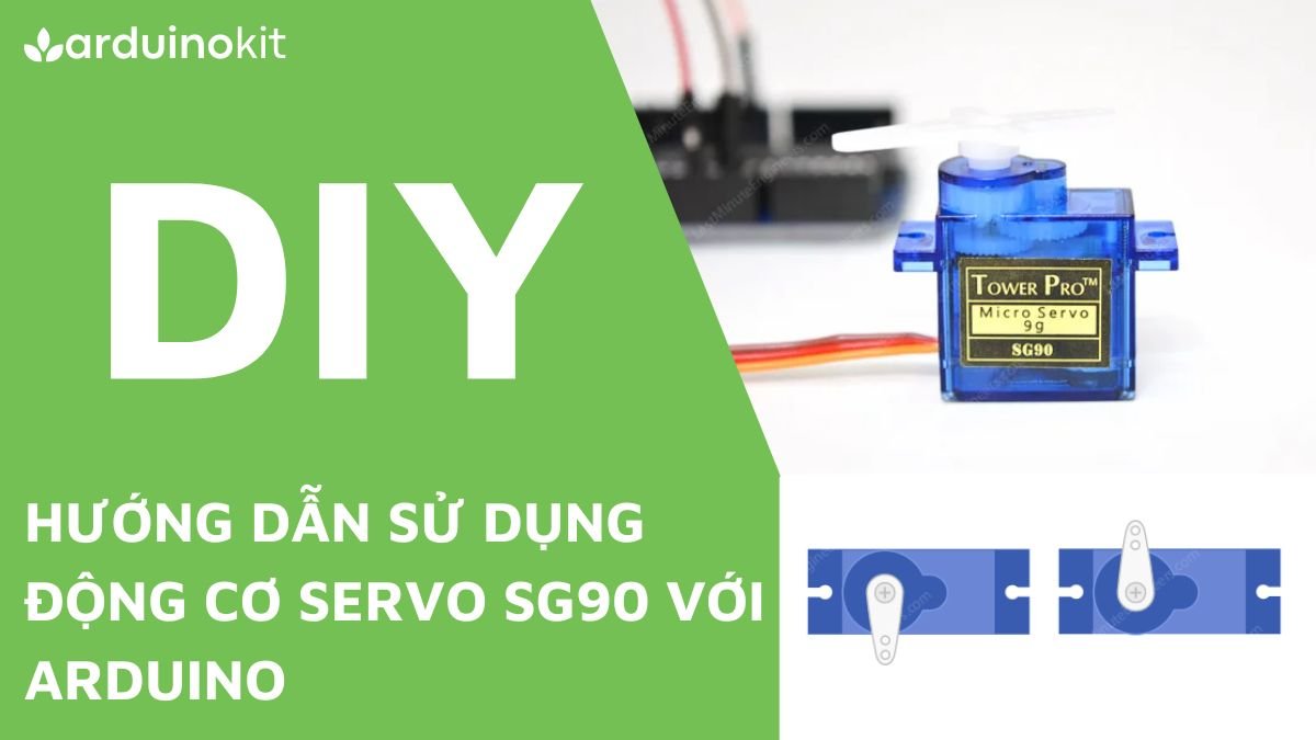 Hướng dẫn sử dụng động cơ Servo SG90 với Arduino