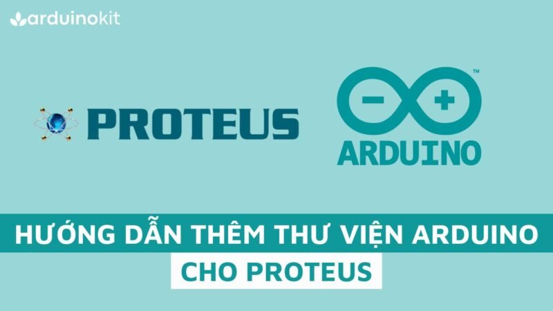 Hướng dẫn thêm thư viện Arduino cho Proteus MỚI NHẤT 2023