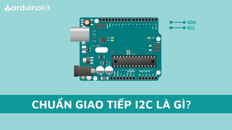 Khái niệm cơ bản về chuẩn giao tiếp I2C trong Arduino