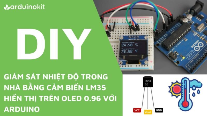 Giám sát nhiệt độ trong nhà bằng cảm biến LM35 hiển thị trên OLED 0.96 với Arduino
