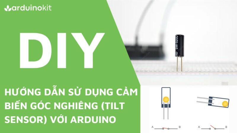 Hướng dẫn sử dụng cảm biến góc nghiêng (Tilt Sensor) với Arduino