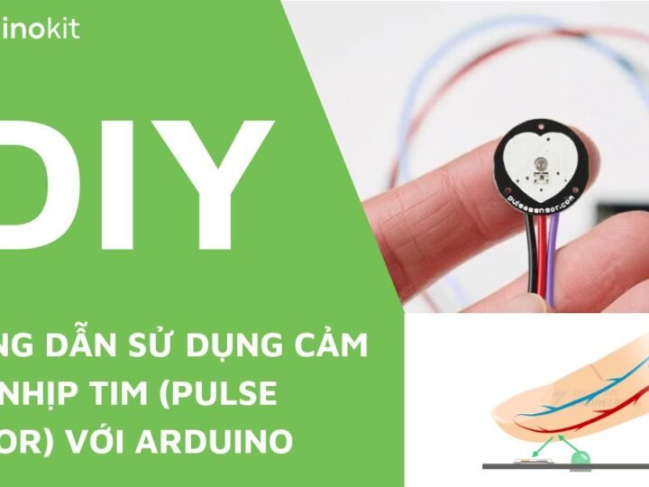 Hướng dẫn sử dụng cảm biến nhịp tim (Pulse Sensor) với Arduino